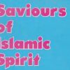 Saviours Of Islamic Spirit By Shaykh Syed Abul Hasan Ali Nadvi (r.a)