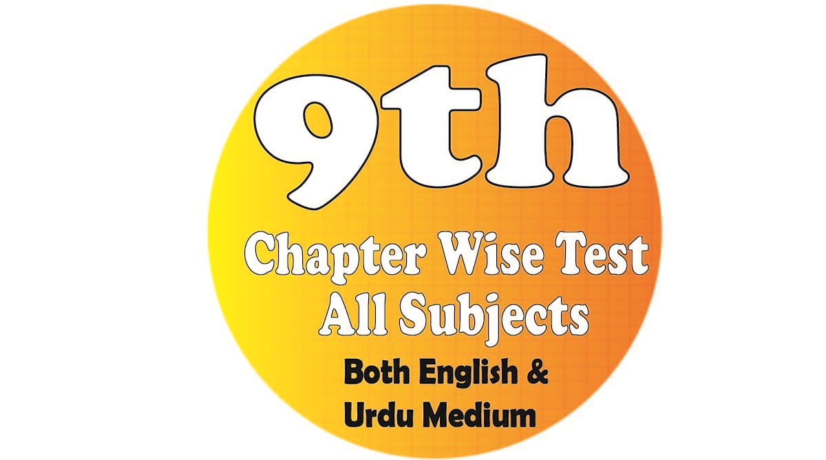 9th Class chapter wise test all subjects both english and urdu medium 1